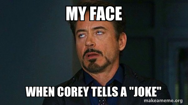 corey-tells-a-joke-and-I-react-with-a-blank-stare Tony Stark Eye Roll Meme: Why the Internet Still Can’t Get Enough
